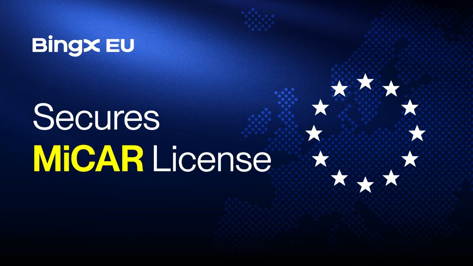 BingX EU Gets MiCAR Nod, Advancing Regulated Crypto in Europe